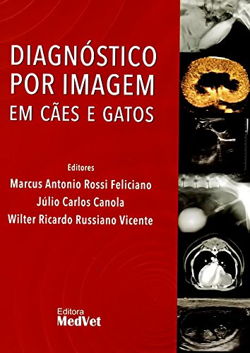 Diagnóstico Por Imagem em Cães e Gatos, livro de Marcus Antonio Rossi Feliciano