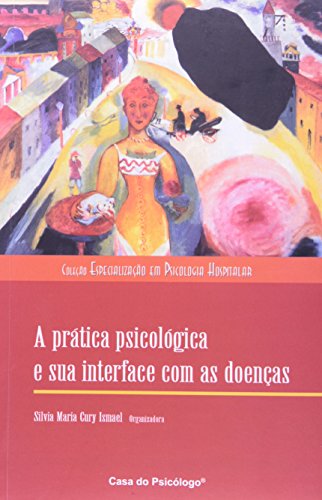 A prática psicológica e sua interface com as doenças, livro de SILVIA MARIA CURY ISMAEL	