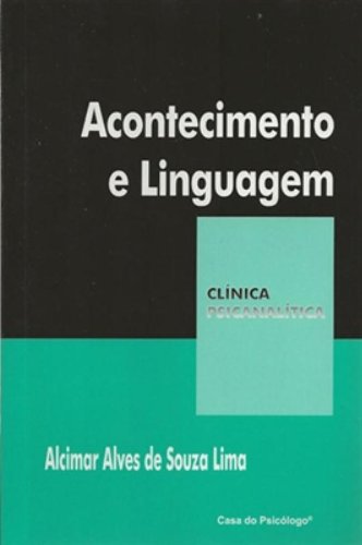Acontecimento e linguagem  (coleção clinica psicanalitica), livro de ALCIMAR ALVES DE SOUZA LIMA