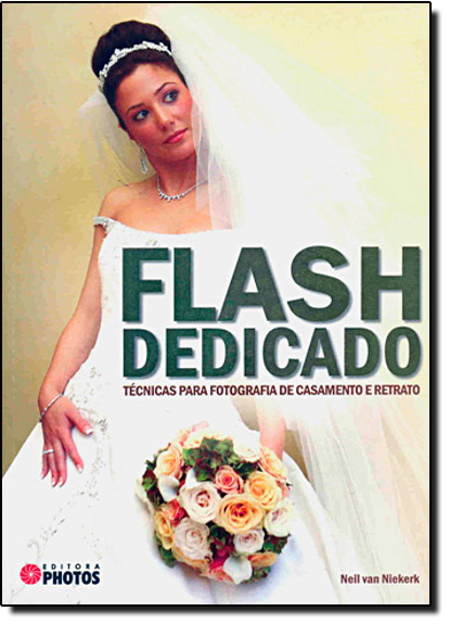 Flash Dedicado: Técnicas para Fotografia de Casamento e Retrato, livro de Neil van Niekerk