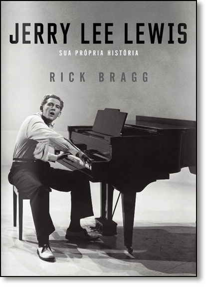 Jerry Lee Lewis: Sua Própria História, livro de Rick Bragg