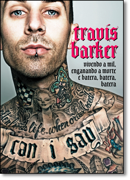 Travis Barker: Vivendo a Mil, Enganando a Morte e Batera, Batera, Batera, livro de Travis Barker