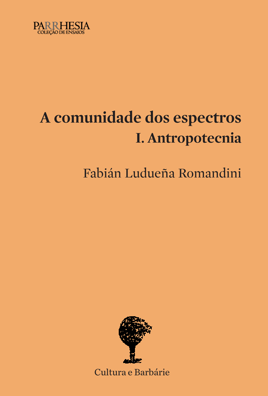 A comunidade dos espectros - I. Antropotecnia, livro de Fabián Ludueña Romandini