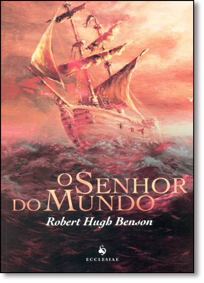 Senhor do Mundo, O, livro de Robert Hugh Benson