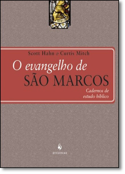 Evangelho de São Marcos, O - Cadernos de Estudo Bíblico, livro de Scott Hahn