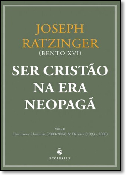 Ser Cristão na Era Neopagã - Vol.2, livro de Papa Bento XVI Joseph Ratzinger