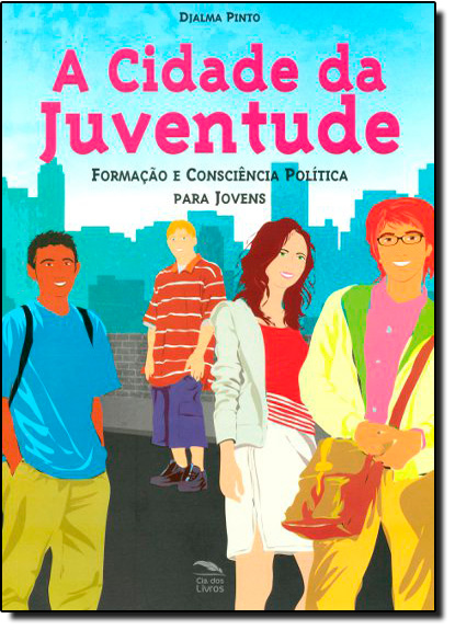 Cidade da Juventude, A: Formação e Consciência Política Para Jovens, livro de Djalma Pinto