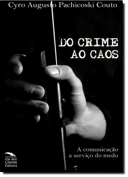 Do Crime ao Caos, livro de Cyro Augusto Pachicoski Couto