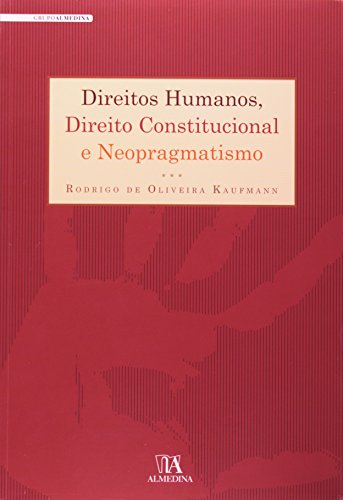 Direitos humanos, direito constitucional e neopragmatismo, livro de Rodrigo de Oliveira Kaufmann