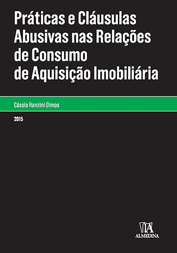 Práticas e cláusulas abusivas nas relações de consumo de aquisição imobiliária, livro de Cássio Ranzini Olmos