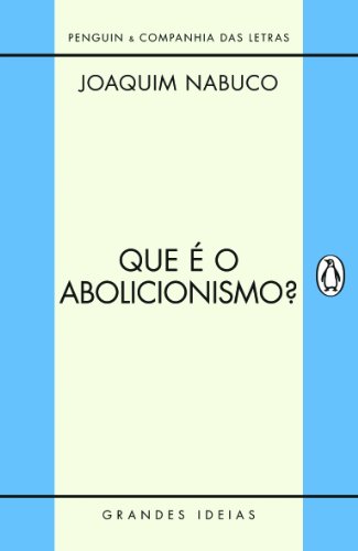 Que é o abolicionismo?, livro de Joaquim Nabuco