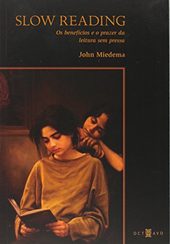 Slow Reading - Os benefícios e o prazer da leitura sem pressa, livro de John Miedema
