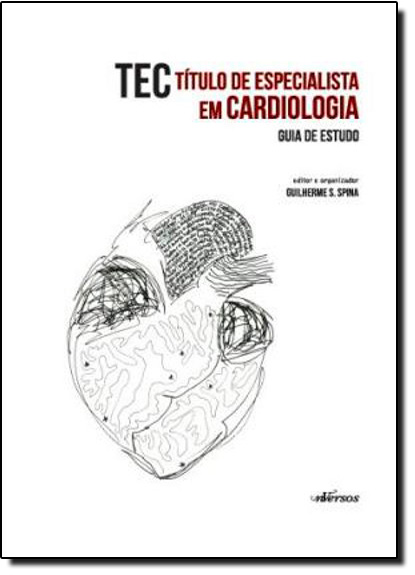 Tec: Título de Especialista em Cardiologia - Guia de Estudo, livro de Guilherme S. Spina