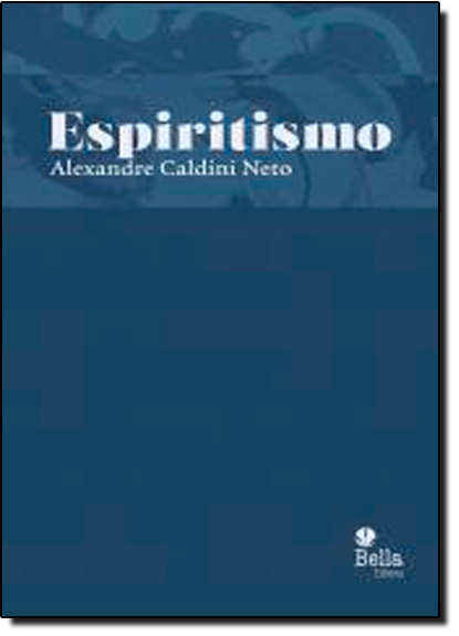 Espiritismo, livro de Alexandre Caldini Neto
