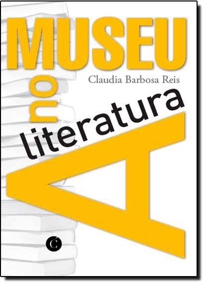 Literatura no Museu, A, livro de Claudia Barbosa Reis