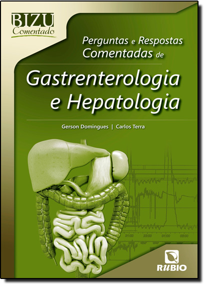 Perguntas e Respostas Comentadas de Gastrenterologia e Hepatologia - Coleção Bizu Comentado, livro de Gerson Ricardo de Souza Domingues