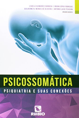 Psicossomática: Psiquiatria e Suas Conexões, livro de Izabela Guimarães Barbosa