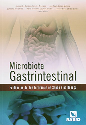 Microbiota Gastrintestinal: Evidências Da Sua Influência na Saúde e na Doença, livro de Alessandra Machado