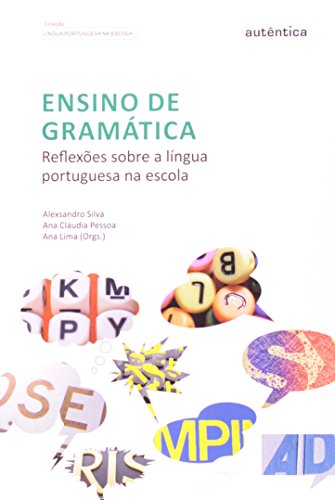 Ensino de Gramatica. Reflexões Sobre a Língua Portuguesa na Escola, livro de Alexsandro Silva, Ana Cláudia Pessoa, Ana Lima