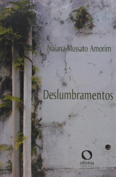 Deslumbramentos, livro de Naiana Mussato Amorim