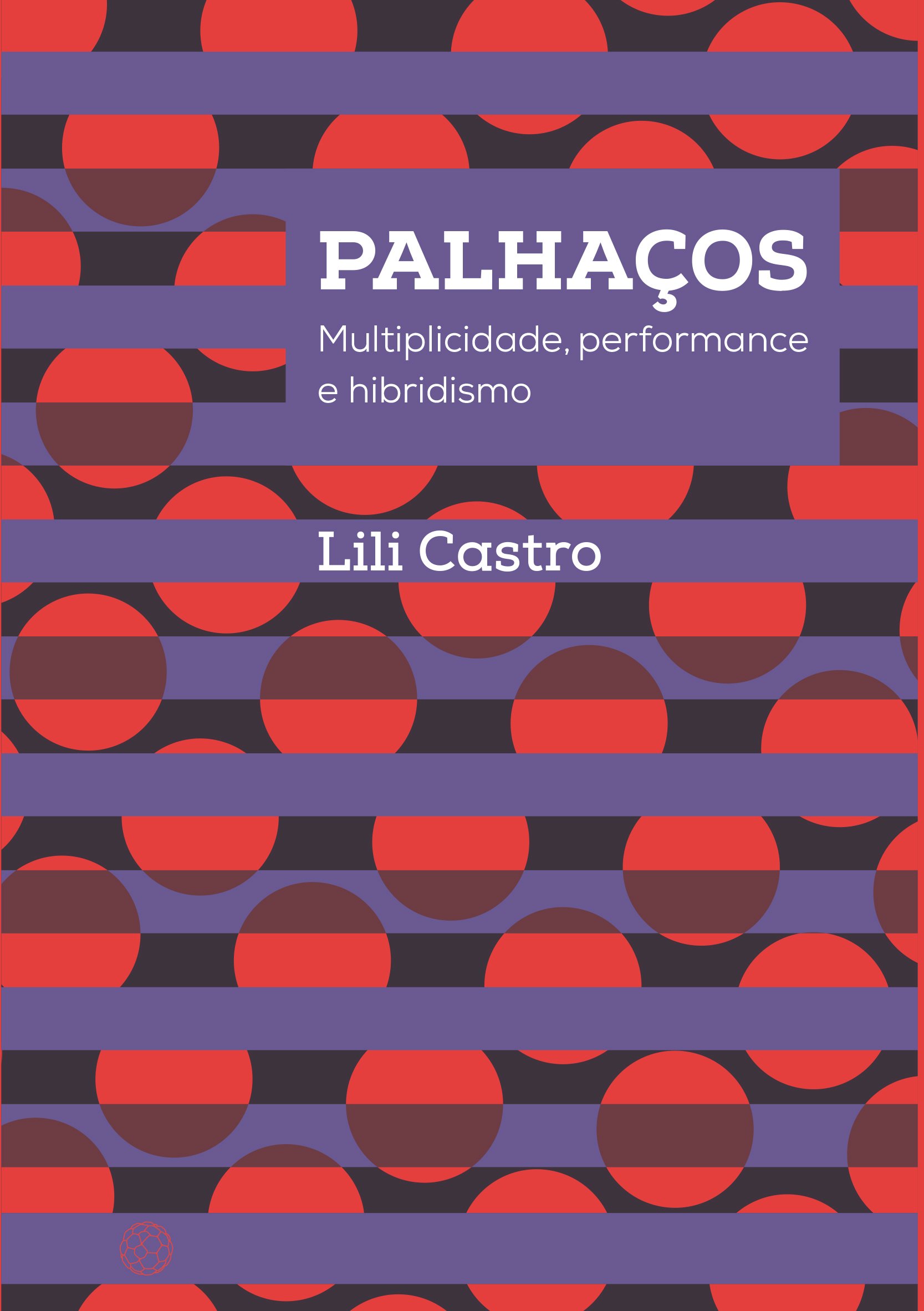 Palhaços. Multiplicidade, performance e hibridismo, livro de Lili Castro