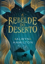 A rebelde do deserto, livro de Alwyn Hamilton