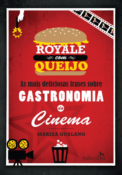 Royale com Queijo: As Mais Deliciosas Frases Sobre Gastronomia do Cinema, livro de Mariza Gualano