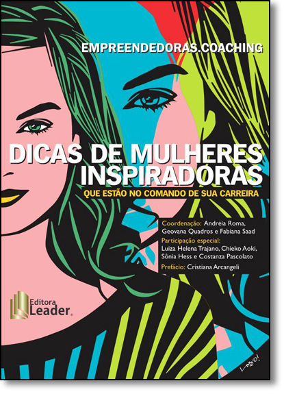 Empreendedoras.coaching: Dicas de Mulheres Inspiradoras Que Estão no Comando de Sua Carreira, livro de Andréia Roma