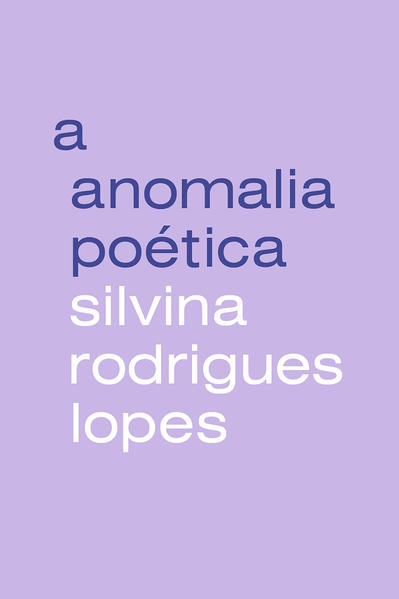 A anomalia poética, livro de Silvina Rodrigues Lopes