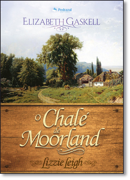 Chalé de Moorland, O - Lizzie Leigh, livro de Elizabeth Gaskell