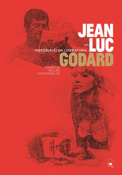 Jean-Luc Godard. História(s) da literatura, livro de Mauricio Salles Vasconcelos