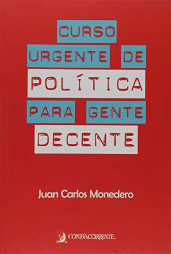 Curso urgente de política para gente decente, livro de Juan Carlos Monedero