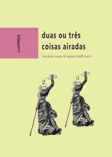 Duas ou três coisas airadas, livro de Horácio Costa, Ismar Tirelli Neto