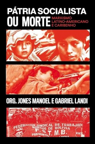 Pátria socialista ou morte: marxismo latino-americano e caribenho, livro de Jones Manoel, Gabriel Landi (org.)