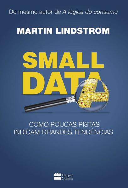Small Data: Como Poucas Pistas Indicam Grandes Tendências, livro de Martin Lindstrom