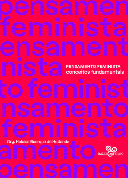 Pensamento feminista - Conceitos fundamentais, livro de Heloisa Buarque de Hollanda (org.)