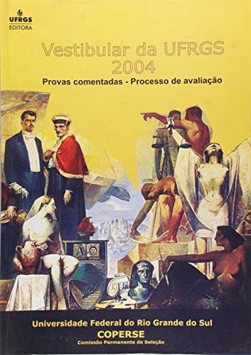 Vestibular da Ufrgs 2004: Provas Comentadas - Processos de Avaliação, livro de COPERSE