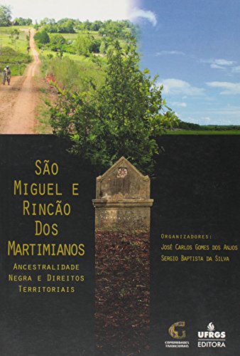 São Miguel e Rincão dos Martimianos: Ancestralidade Negra e Direitos Territorias, livro de Jose Carlos Gomes dos Anjos