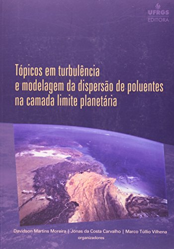 Topicos em Turbulencia e Modelagem da Dispersao de Poluentes na Camada Limite Planetária, livro de Ruy Moreira