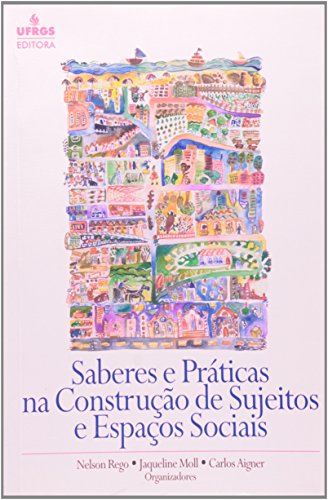 Saberes e Práticas na Construção de Sujeitos e Espaços Sociais, livro de Nelson Rego