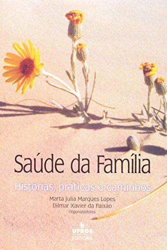 Saude da Familia: Historias, Praticas e Caminhos, livro de Maria da Glória Lopes