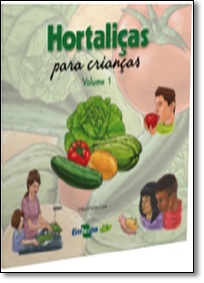 Hortaliças Para Crianças - Vol.1, livro de Milza Moreira Lana