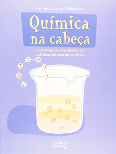 QUIMICA NA CABECA - EXPERIENCIAS ESPETACULARES PARA VOCE FAZER EM CASA, livro de MATEUS, ALFREDO LUIS