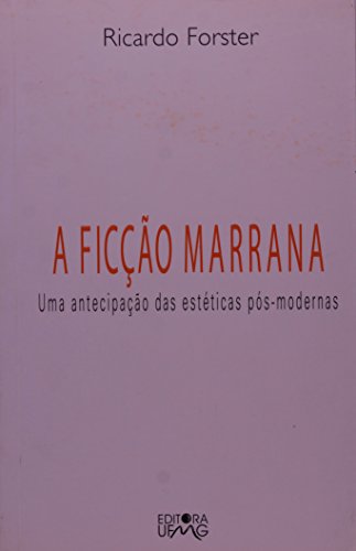 FICCAO MARRANA, A - UMA ANTECIPACAO DAS ESTETICAS POS-MODERNAS, livro de FORSTER, RICARDO