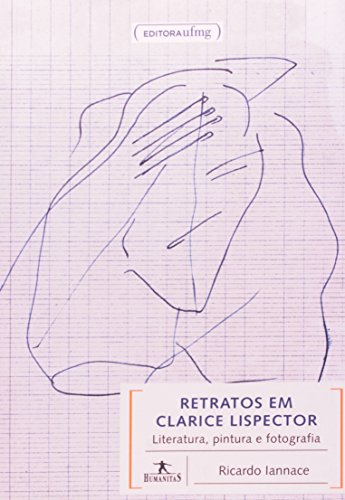 RETRATOS EM CLARICE LISPECTOR - LITERATURA, PINTURA E FOTOGRAFIA - COL.HUMA, livro de Lannace