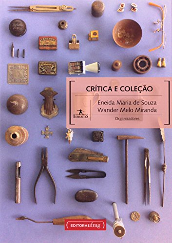 Crítica e Coleção, livro de Eneida Maria de Souza, Wander Melo Miranda