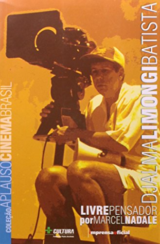 Coleção Aplauso Cinema Brasil: Djalma Limongi Batista : livre pensador, livro de Marcel Nadale