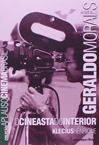 Coleção Aplauso Cinema Brasil: Geraldo Moraes : o cinesta do interior, livro de Klecius Henrique