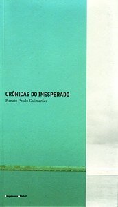 Crônicas do Inesperado, livro de Renato Prado Guimarães