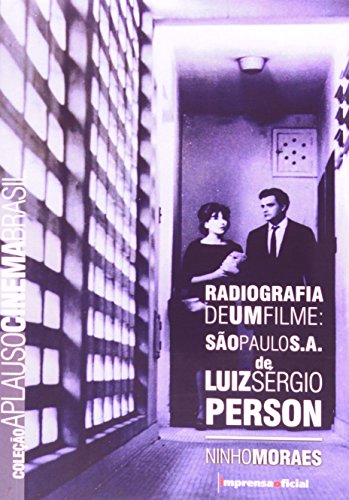 Coleção Aplauso Cinema Brasil: Radiografia de um Filme: SP Sociedade Anônima, livro de Ninho Moraes